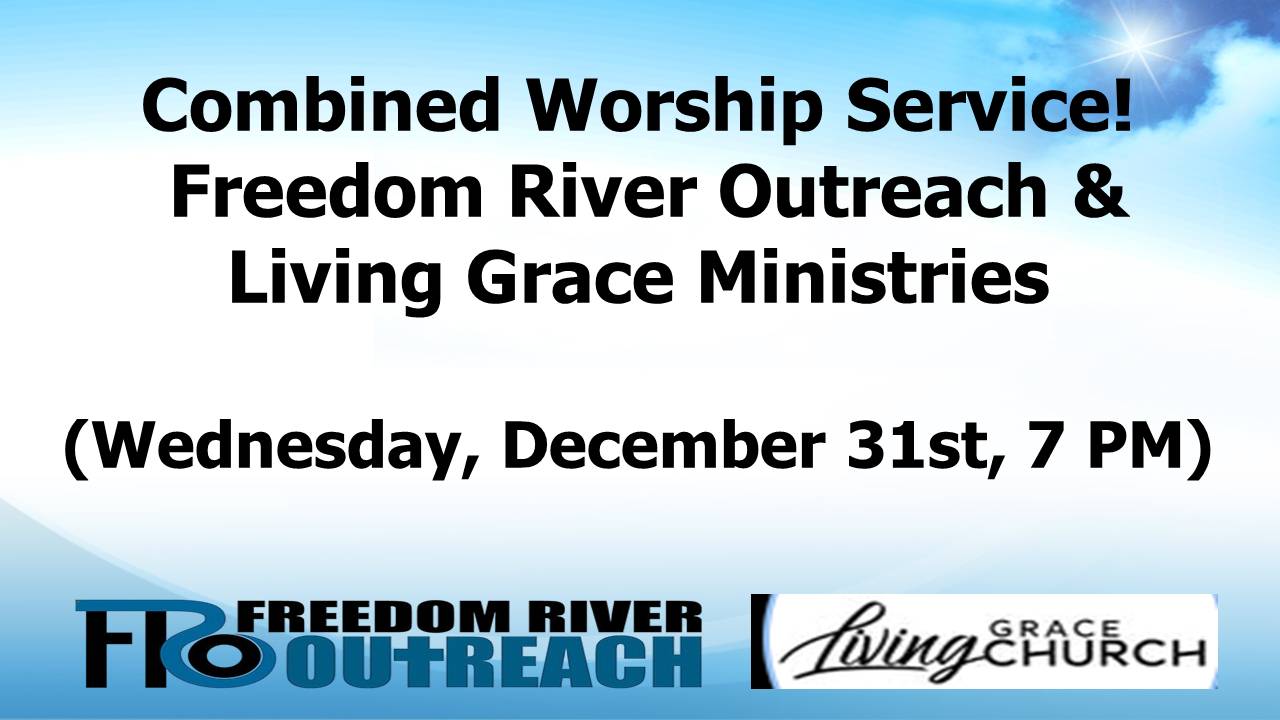 Combined Worship Service!  Freedom River Outreach &  Living Grace Ministries